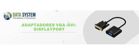 Adaptadores VGA - DVI - Displayport, a la venta de todos los modelos.
